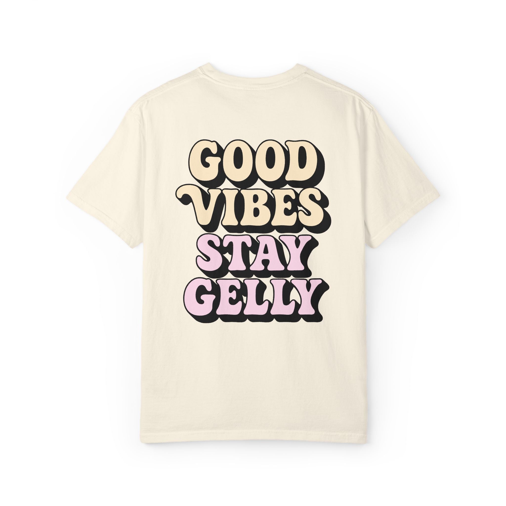 Good Vibes, Stay Gelly Unisex Tee