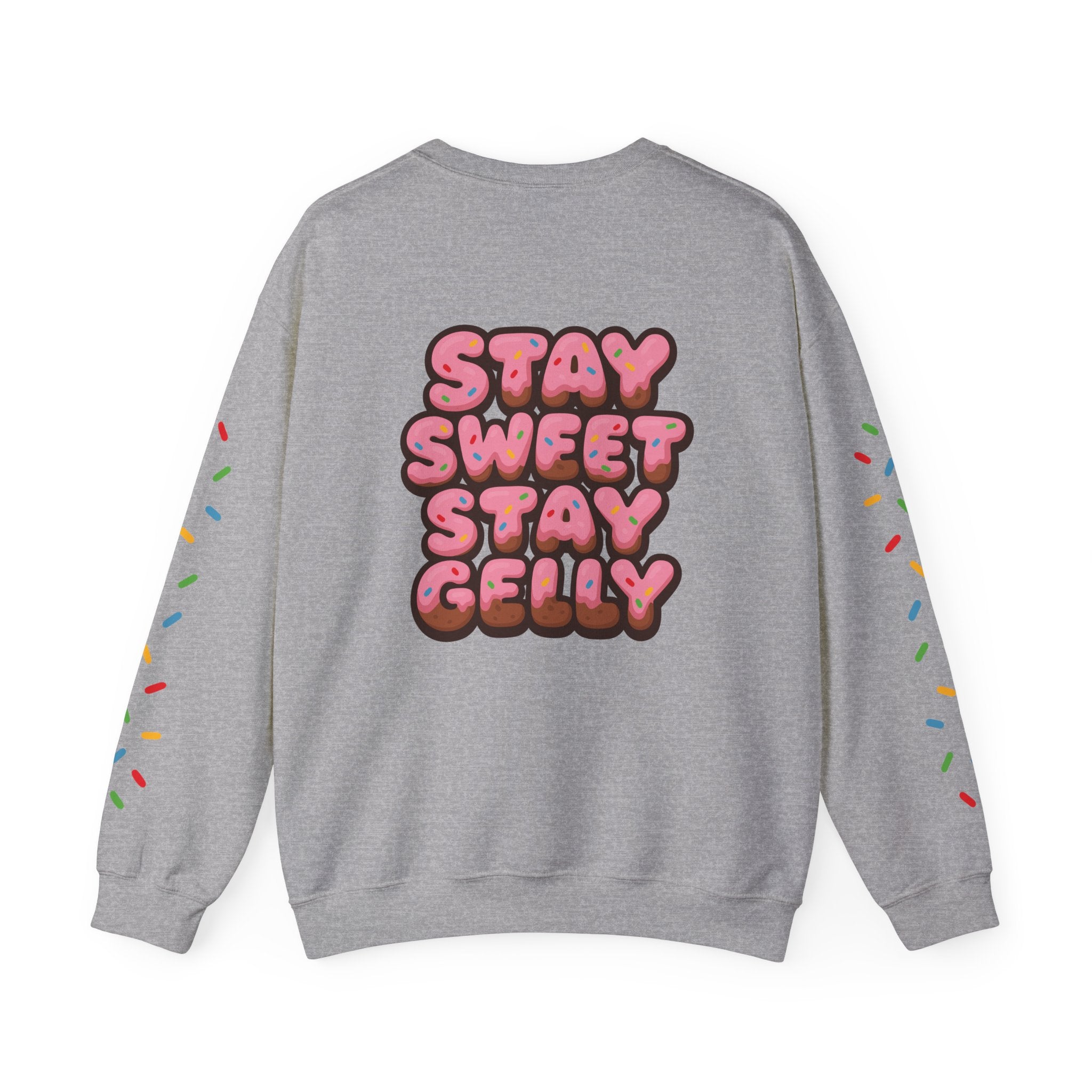 Stay Sweet, Stay Gelly Unisex Sweatshirt