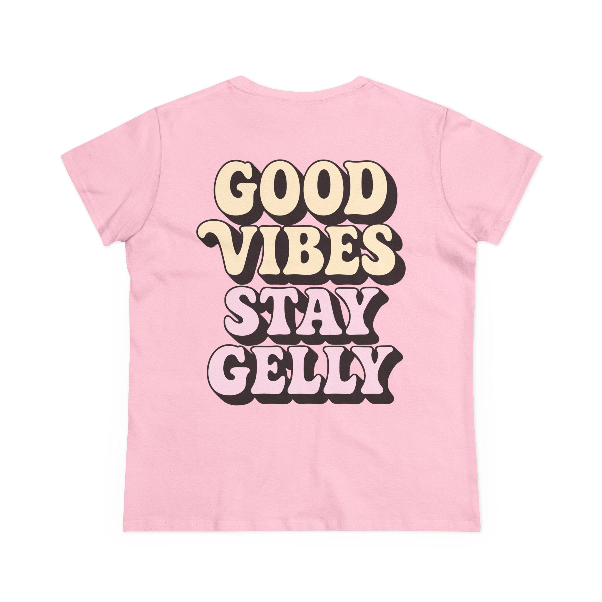 Good Vibes, Stay Gelly Women's Tee