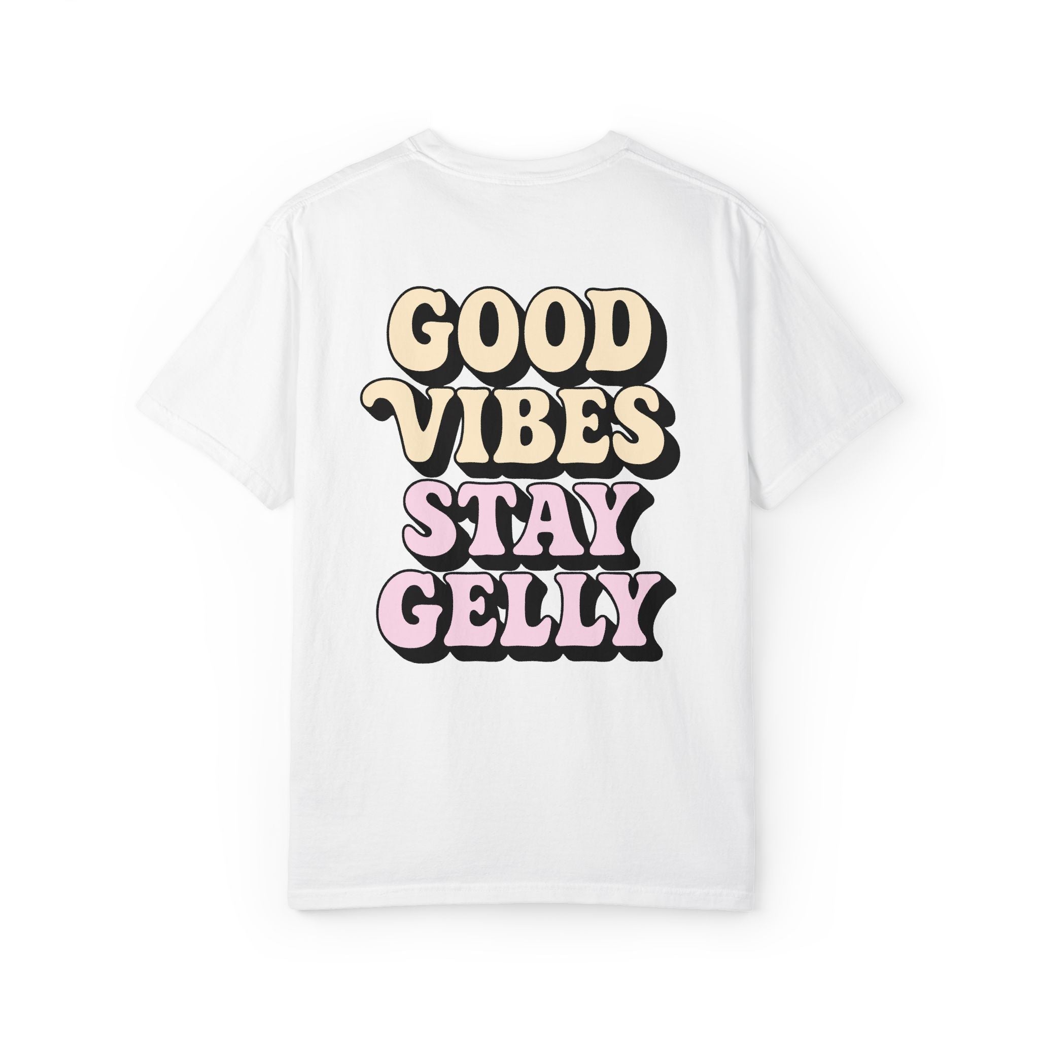 Good Vibes, Stay Gelly Unisex Tee