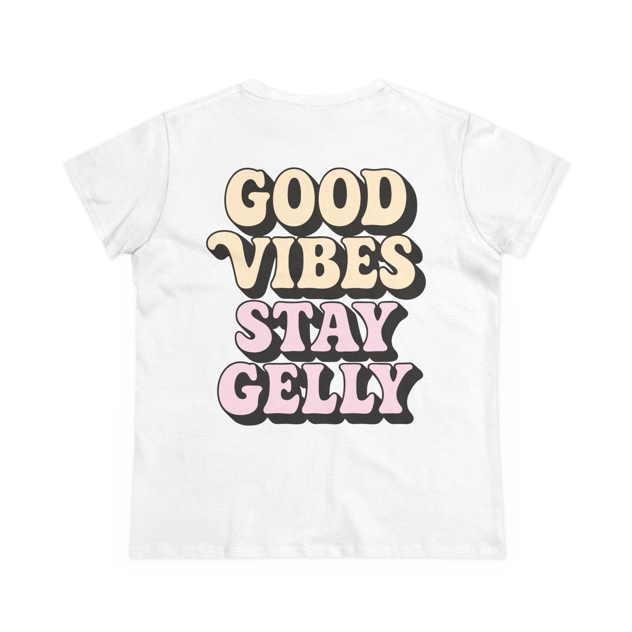 Good Vibes, Stay Gelly Women's Tee